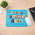 “I Love Crime Talk” Desk Mousepad